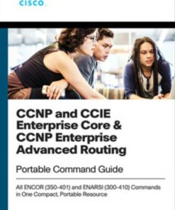 CCNP and CCIE Enterprise Core and CCNP Advanced Routing Portable Command Guide: All ENCOR (350-401) and ENARSI (300-410) (2020)