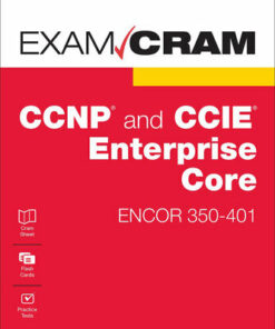 CCNP and CCIE Enterprise Core ENCOR 350-401 Exam Cram (2022)