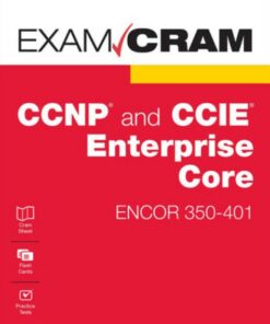 CCNP and CCIE Enterprise Core ENCOR 350-401 Exam Cram (2022)