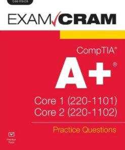 CompTIA A+ Practice Questions Exam Cram Core 1 (220-1101) and Core 2 (220-1102) (2022)