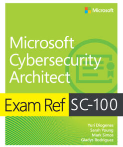 Exam Ref SC-100 Microsoft Cybersecurity Architect