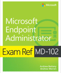 Exam Ref MD-102 Microsoft Endpoint Administrator (2023)