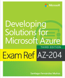 Exam Ref AZ-204 Developing Solutions for Microsoft Azure