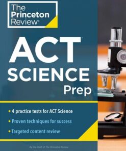 Princeton Review ACT Science Prep: 4 Practice Tests + Review + Strategy for the ACT Science Section (College Test Preparation) (2022)