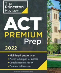 Princeton Review ACT Premium Prep 2022 8 Practice Tests + Content Review (2022)