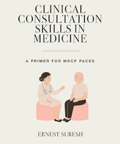 Clinical Consultation Skills in Medicine: A Primer for MRCP PACES (2023)