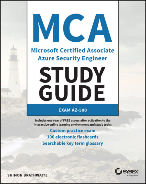 MCA Microsoft Certified Associate Azure Security Engineer Study Guide: Exam AZ-500 (2022)