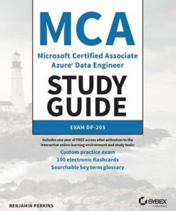 MCA Microsoft Certified Associate Azure Data Engineer Study Guide: Exam DP-203 (2023)