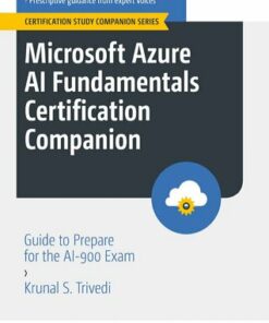 Microsoft Azure AI Fundamentals Certification Companion: AI-900 Exam (2023)