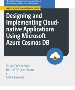 Designing and Implementing Cloud-native Applications Using Microsoft Azure Cosmos DB: Study Companion for the DP-420 Exam (2023)