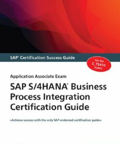 SAP S/4HANA Business Process Integration Certification Guide: Application Associate Exam (2021)