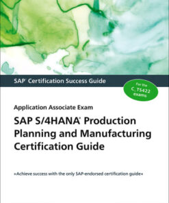 SAP S/4HANA Production Planning and Manufacturing Certification Guide: Application Associate Exam (2022)