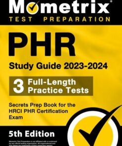 PHR Study Guide 2023-2024 - 3 Full-Length Practice Tests