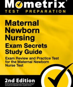 Maternal Newborn Nursing Exam Secrets Study Guide - Exam Review and Practice Test