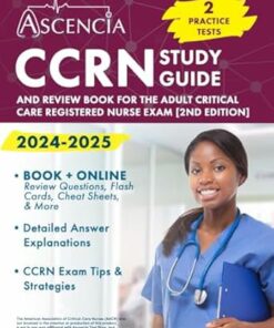 CCRN Study Guide 2024-2025: 2 Practice Tests and Review Book for the Adult Critical Care Registered Nurse Exam [2nd Edition] (2023)