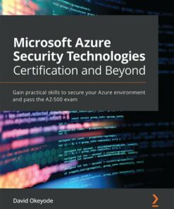 Microsoft Azure Security Technologies Certification and Beyond: AZ-500 exam (2021)