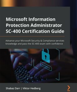 Microsoft Information Protection Administrator SC-400 Certification Guide (2022)