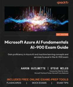 Microsoft Azure AI Fundamentals AI-900 Exam Guide: Gain proficiency in Azure AI and machine learning concepts and services to excel in the AI-900 exam (2024)