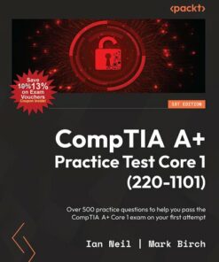 CompTIA A+ Practice Test Core 1 (220-1101): Over 500 practice questions to help you pass the CompTIA A+ Core 1 exam (2023)