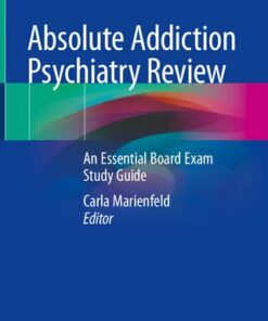 Absolute Addiction Psychiatry Review: An Essential Board Exam Study Guide (2020)