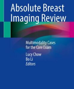 Absolute Breast Imaging Review: Multimodality Cases for the Core Exam (2022)