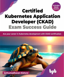 Certified Kubernetes Application Developer CKAD Exam Success Guide (2023)