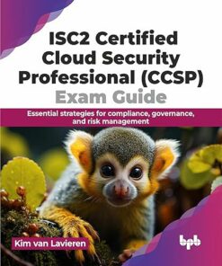 ISC2 Certified Cloud Security Professional (CCSP) Exam Guide: Essential strategies for compliance