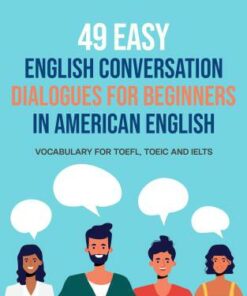 49 Easy English Conversation Dialogues For Beginners in American English: Vocabulary for TOEFL