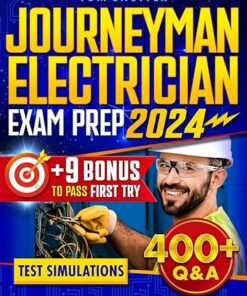 Journeyman Electrician Exam Prep: Step-by-Step Guide with 400+ QandA (2024)