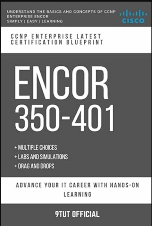 CCNP: ENCOR: 350-401: CCNP ENTERPRISE: Cisco Certified Network Professional: Implementing and Operating Cisco Enterprise Network Core Technologies (ENCOR) (2021)