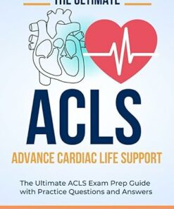 The Ultimate Advance Cardiovascular Life Support ACLS Exam Prep Guide (2023)