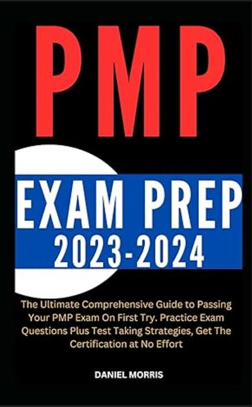 PMP EXAM PREP 2023-2024: The Ultimate Comprehensive Guide (2023-2024)