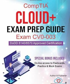 CompTIA Cloud+ Exam Prep Guide Exam CV0-003: Vendor Neutral Cloud Technology Certification Guide (2024)