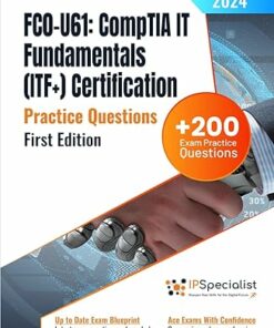 FC0-U61: CompTIA IT Fundamentals (ITF+) Certification +200 Exam Practice Questions  (2024)